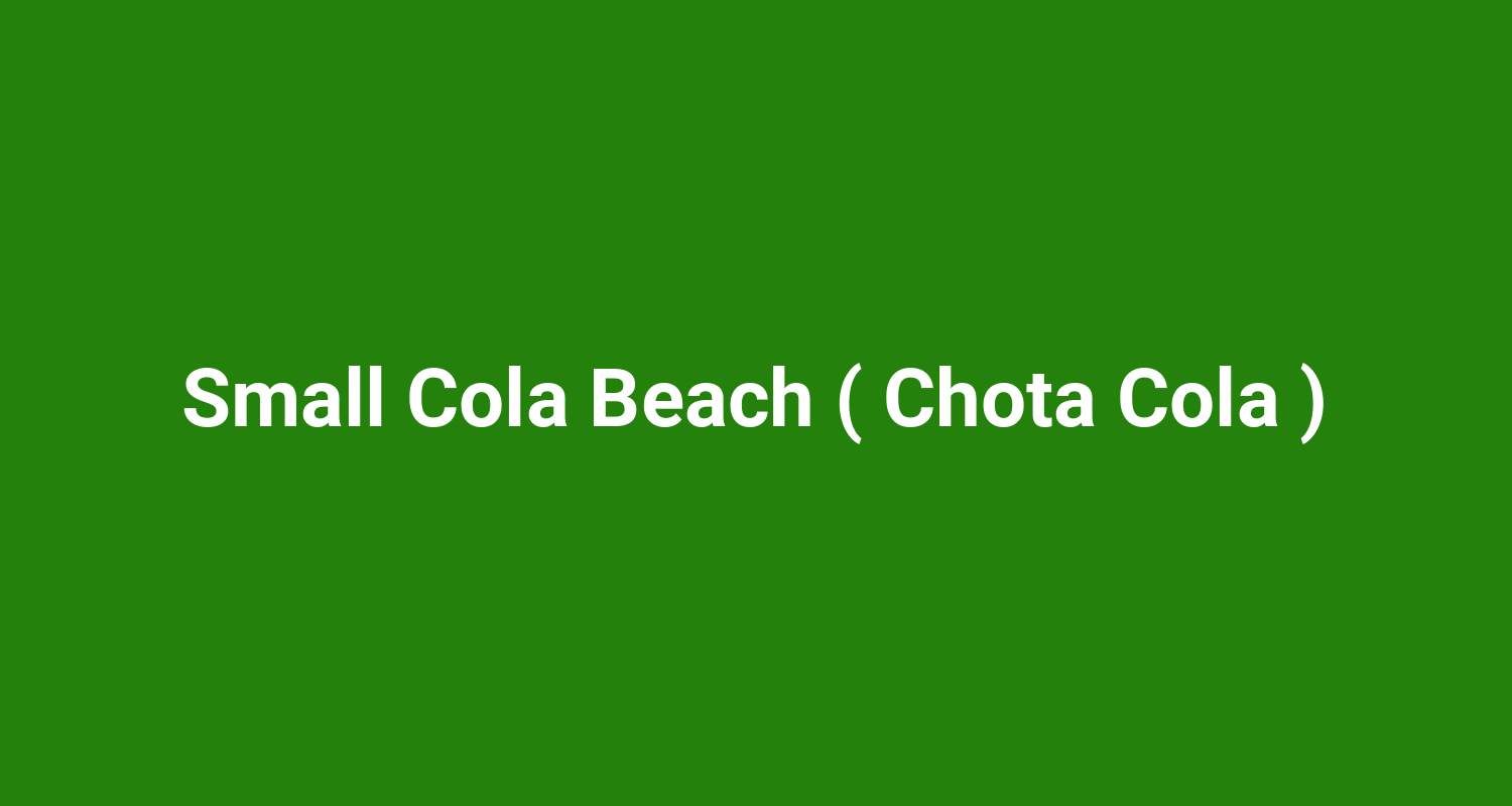 Small Cola Beach ( Chota Cola )