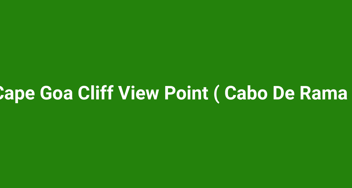 Cape Goa Cliff View Point ( Cabo De Rama )