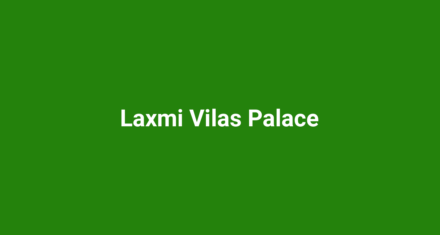 Laxmi Vilas Palace