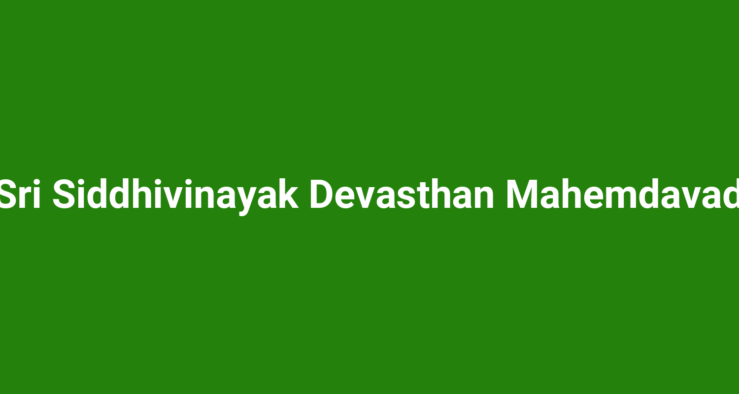 Sri Siddhivinayak Devasthan Mahemdavad