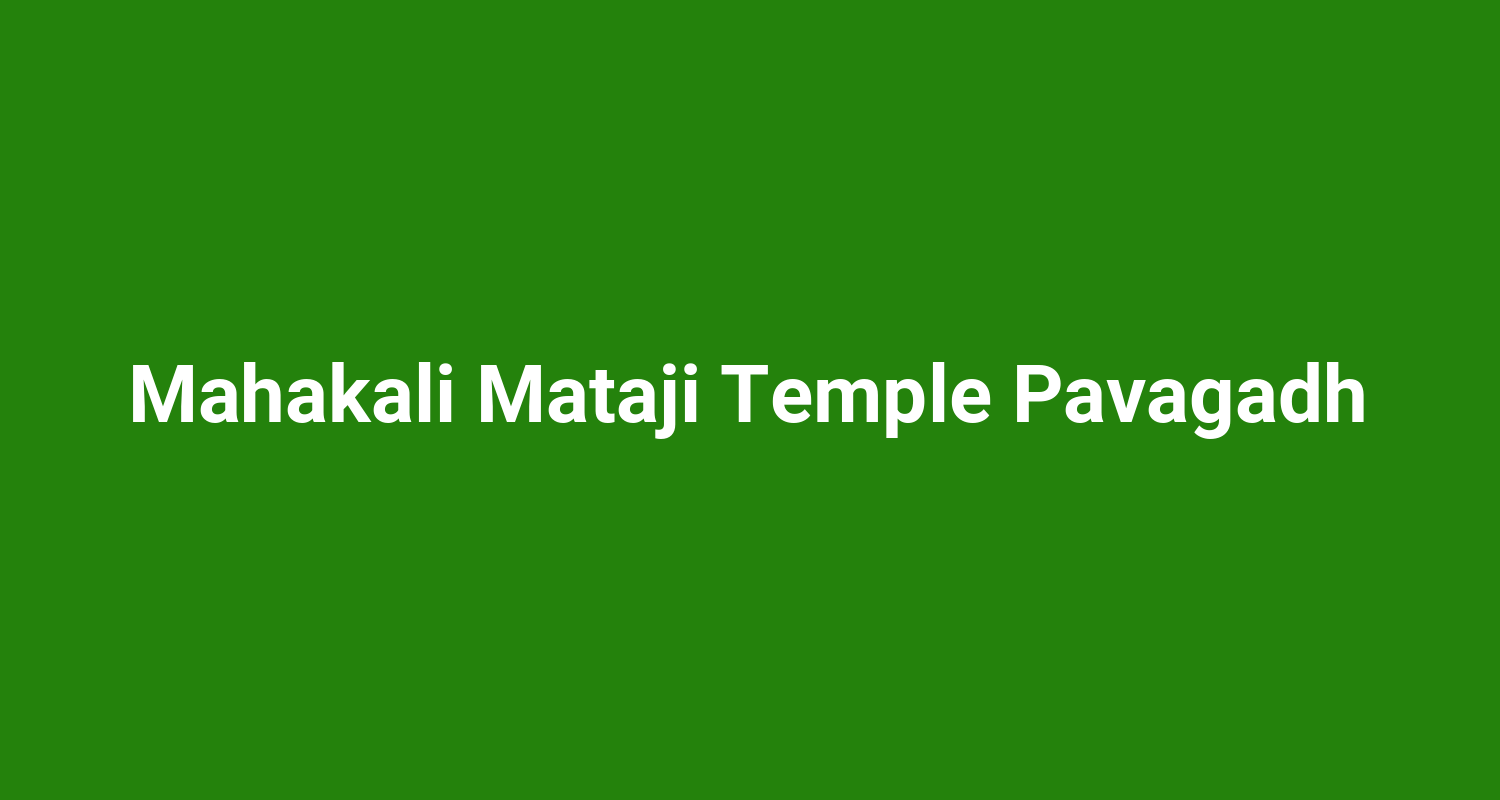 Mahakali Mataji Temple Pavagadh