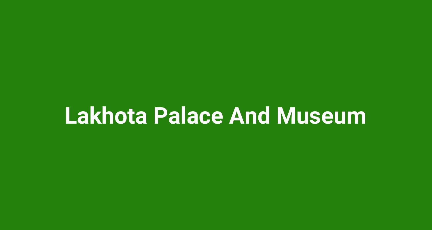 Lakhota Palace And Museum