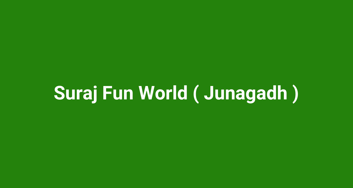 Suraj Fun World ( Junagadh )