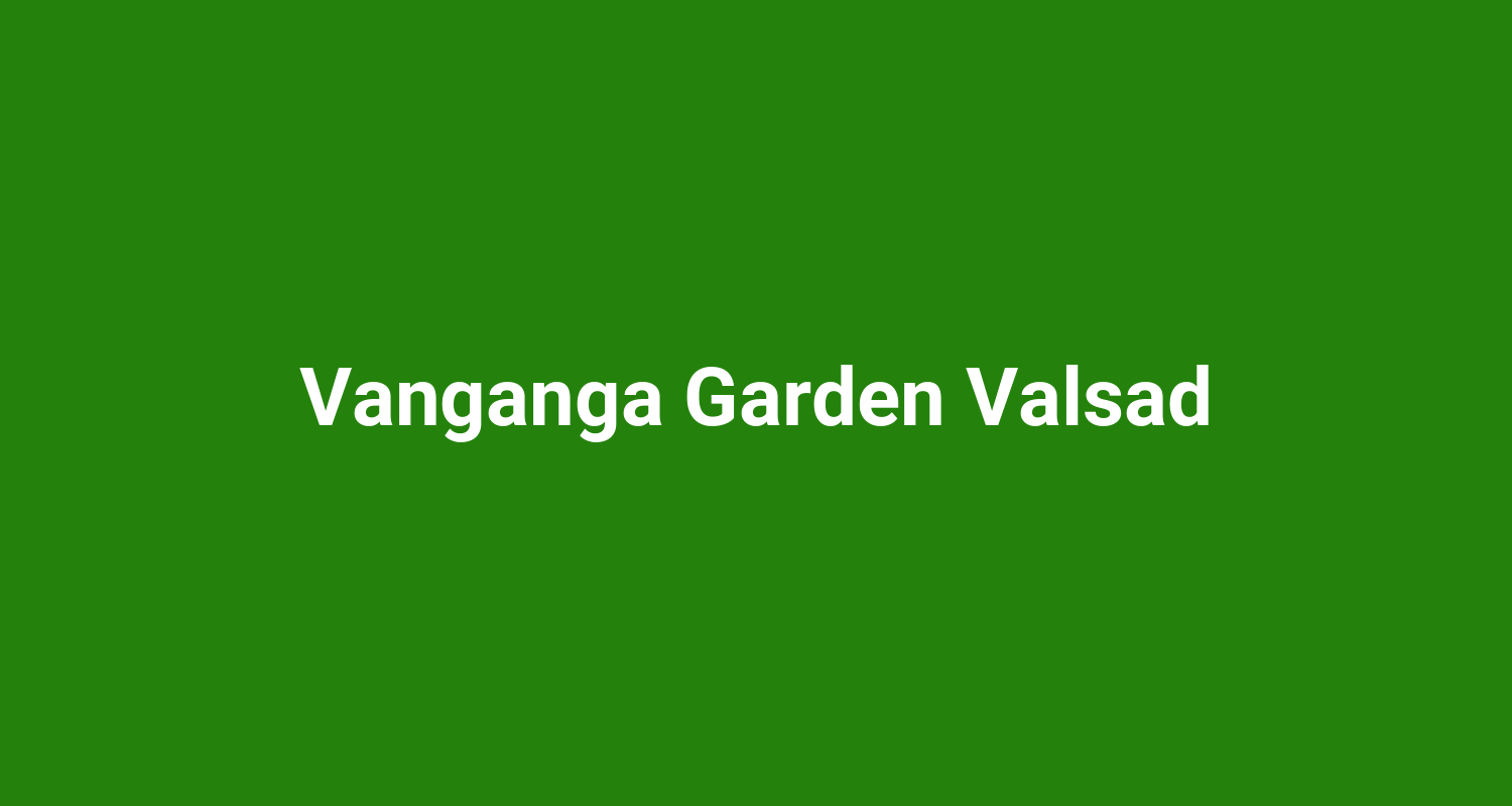 Vanganga Garden Valsad