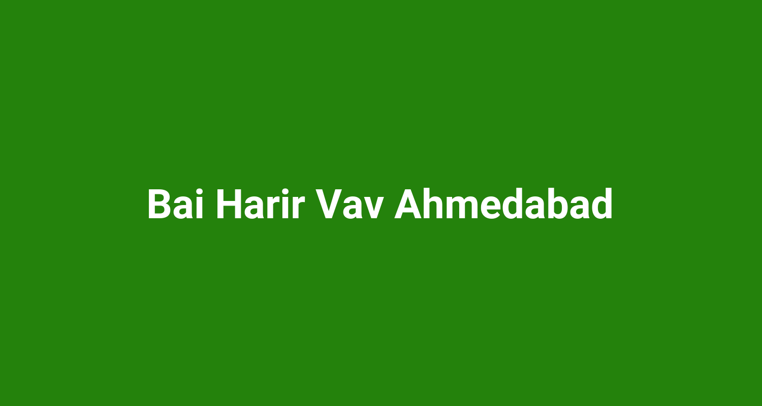 Bai Harir Vav Ahmedabad