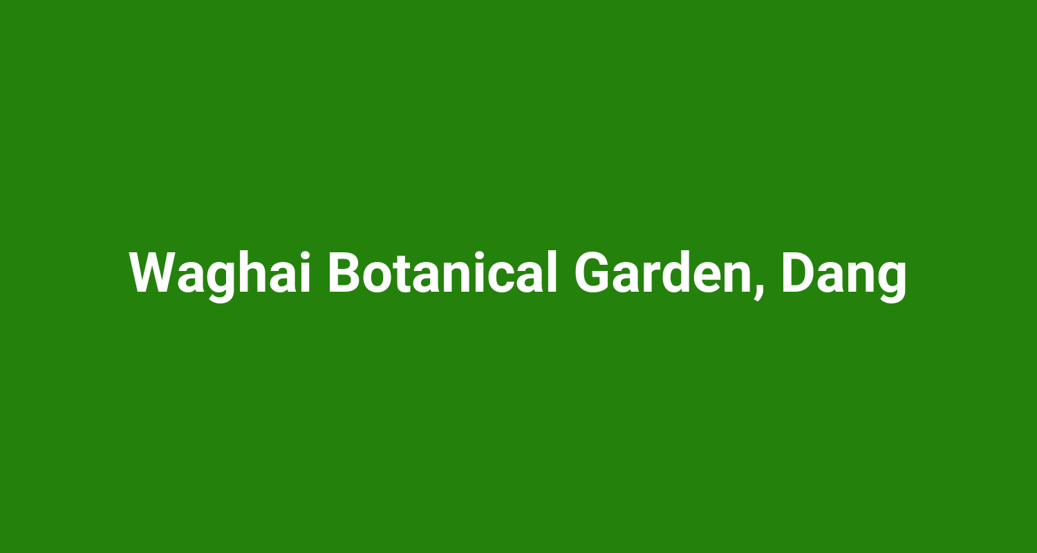 Waghai Botanical Garden, Dang