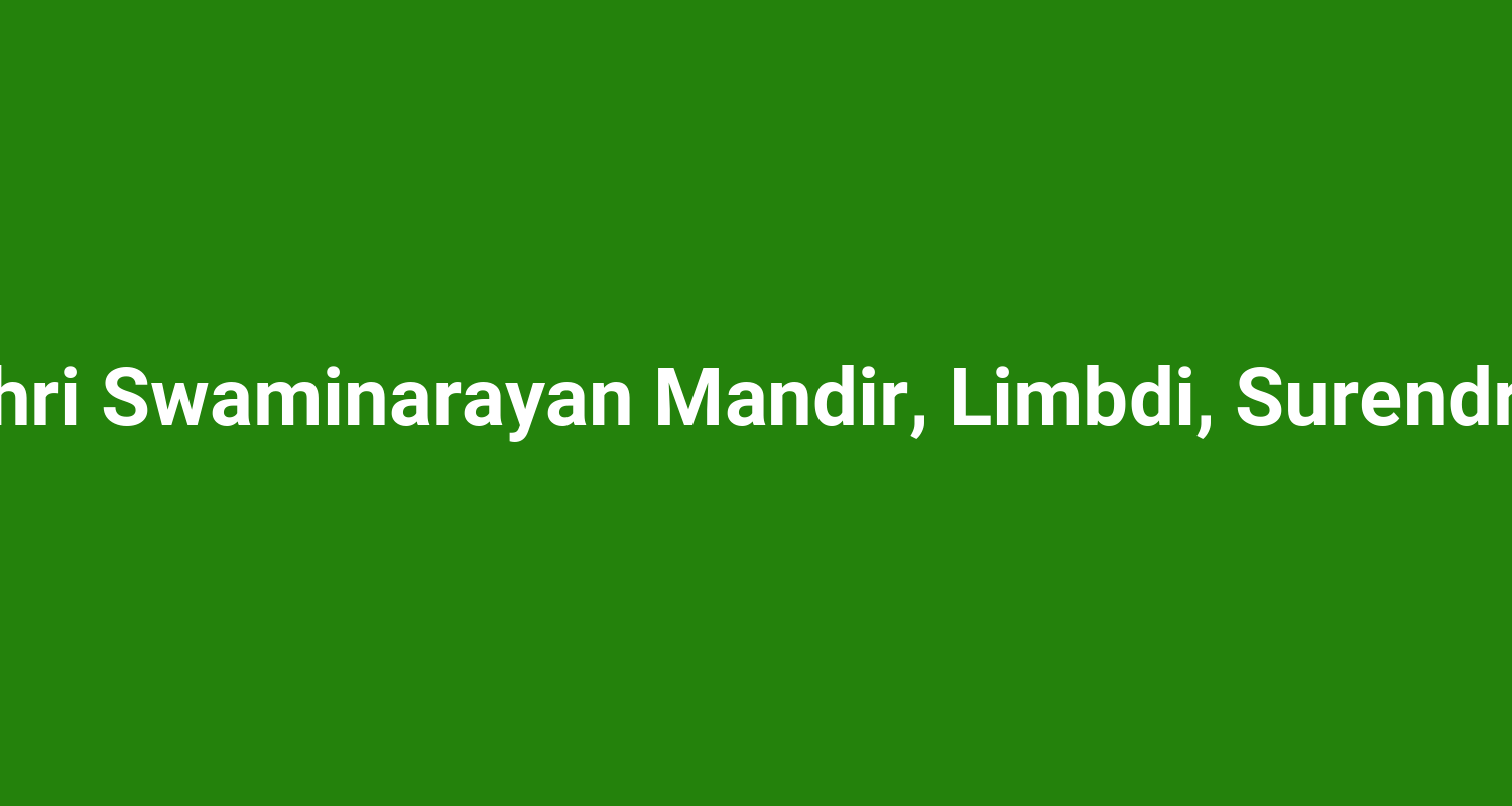 Baps Shri Swaminarayan Mandir, Limbdi, Surendranagar