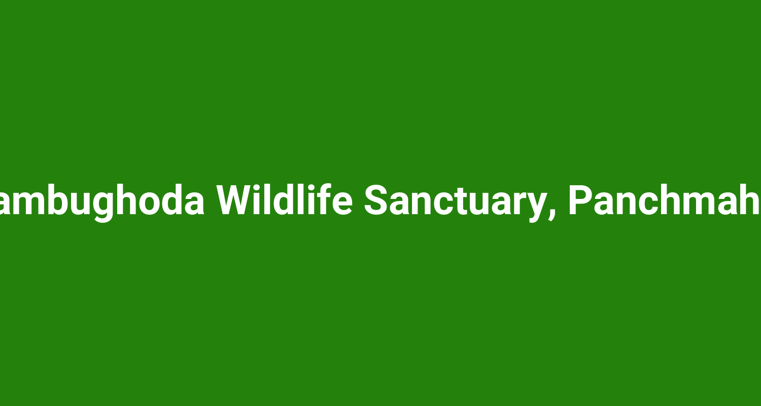 Jambughoda Wildlife Sanctuary, Panchmahal