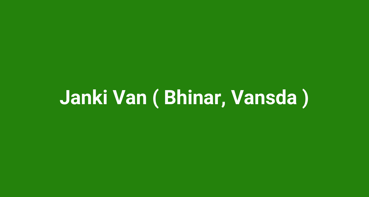Janki Van ( Bhinar, Vansda )