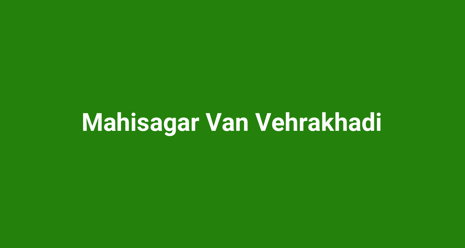 Mahisagar Van Vehrakhadi