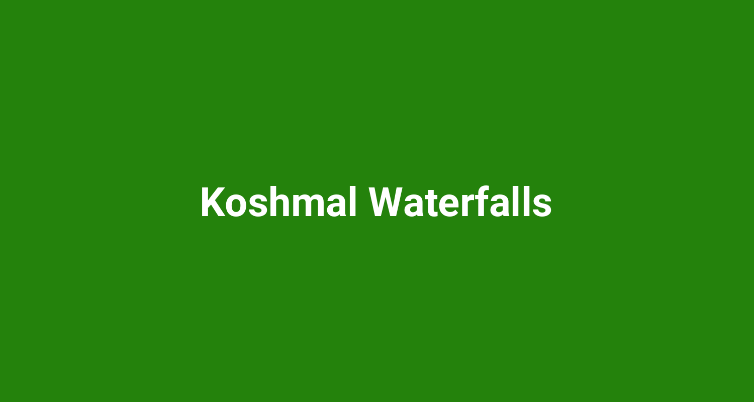 Koshmal Waterfalls