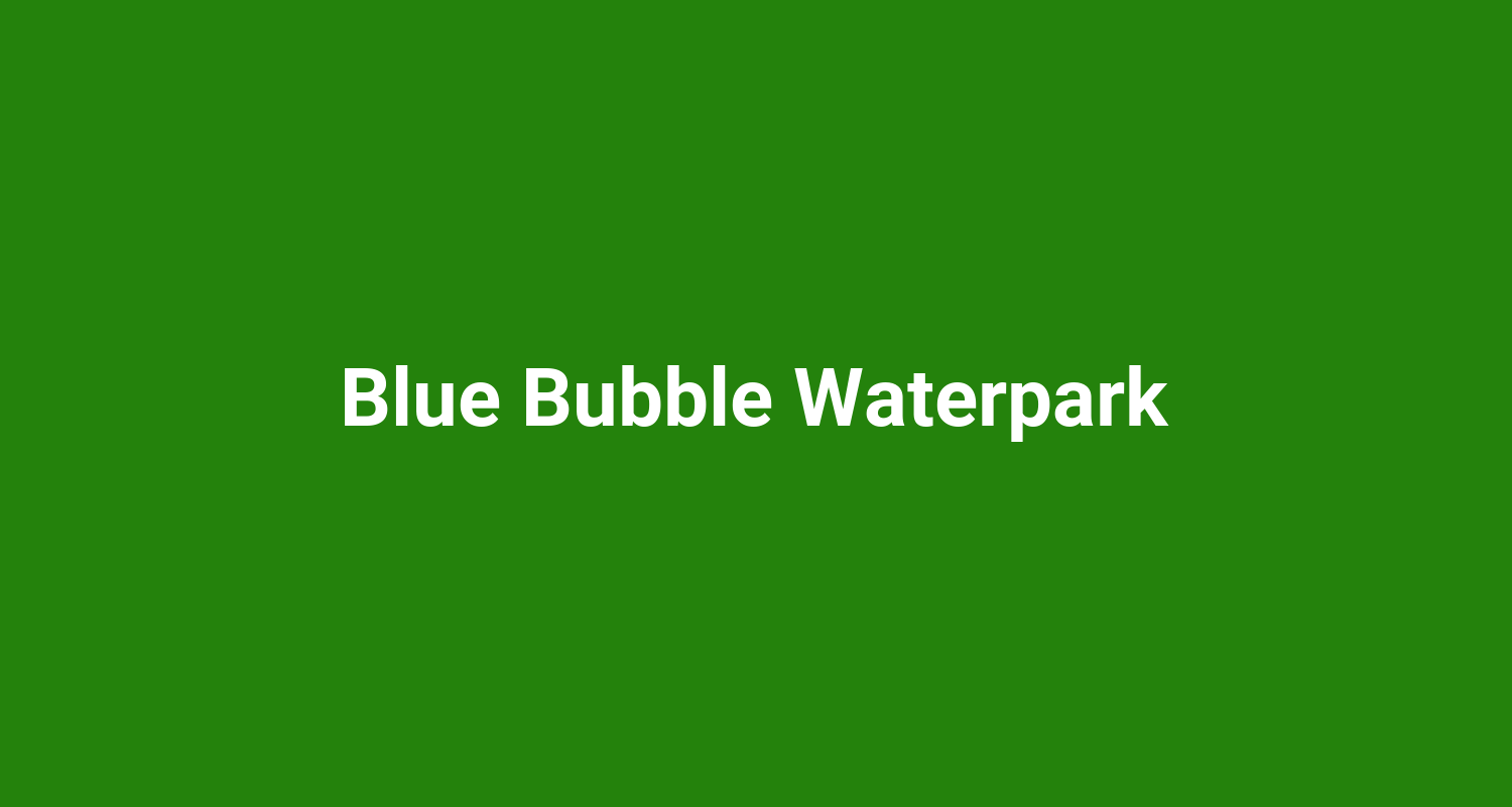 Blue Bubble Waterpark