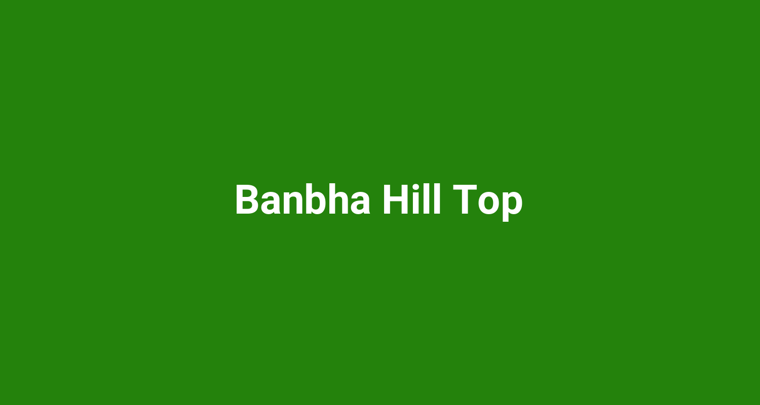 Banbha Hill Top