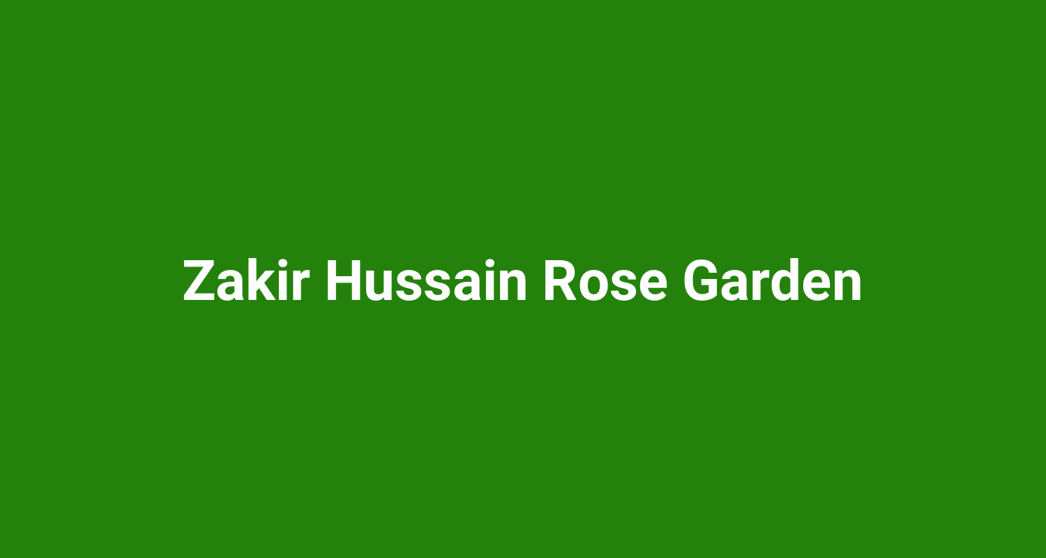 Zakir Hussain Rose Garden