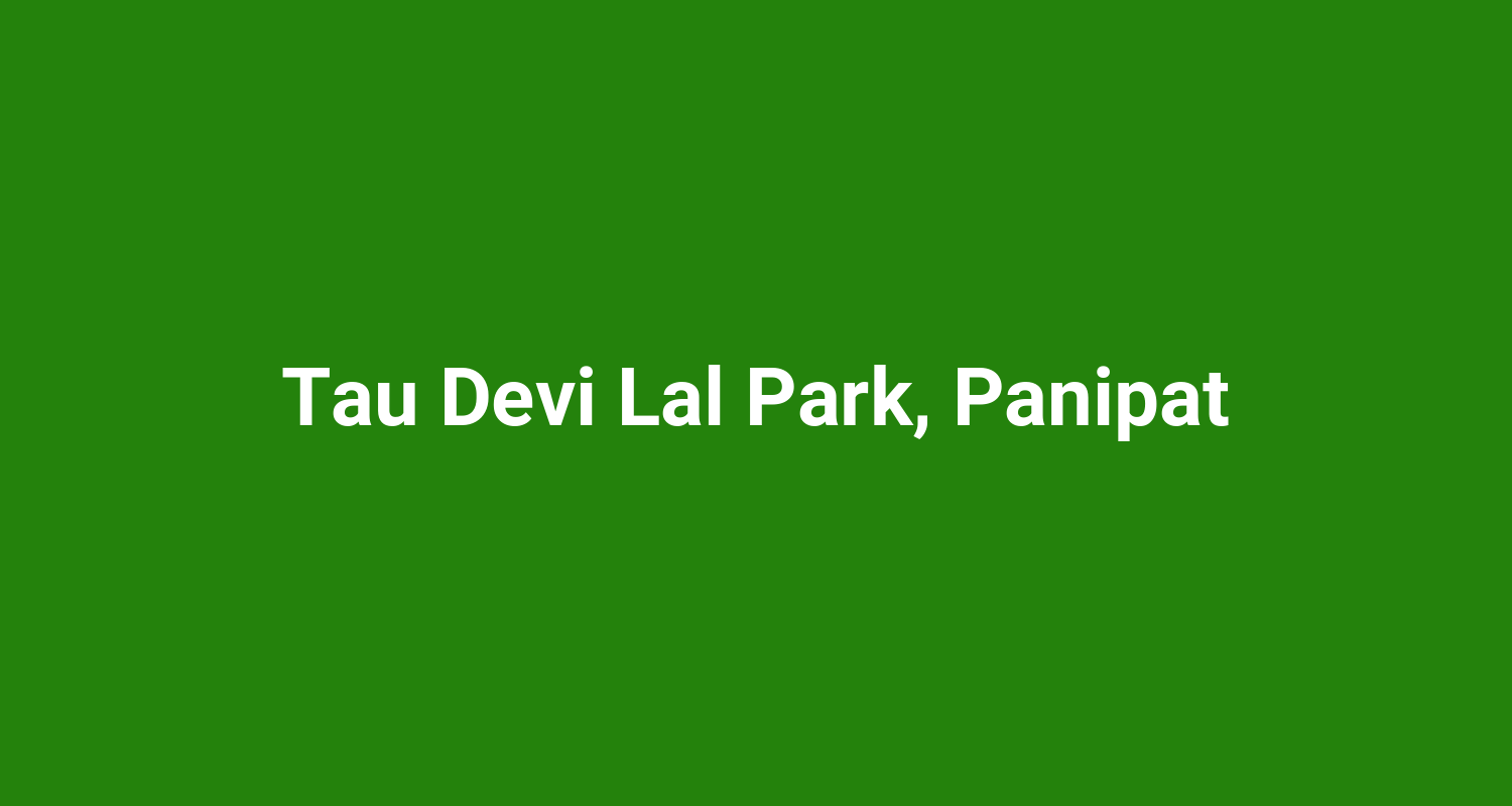 Tau Devi Lal Park, Panipat