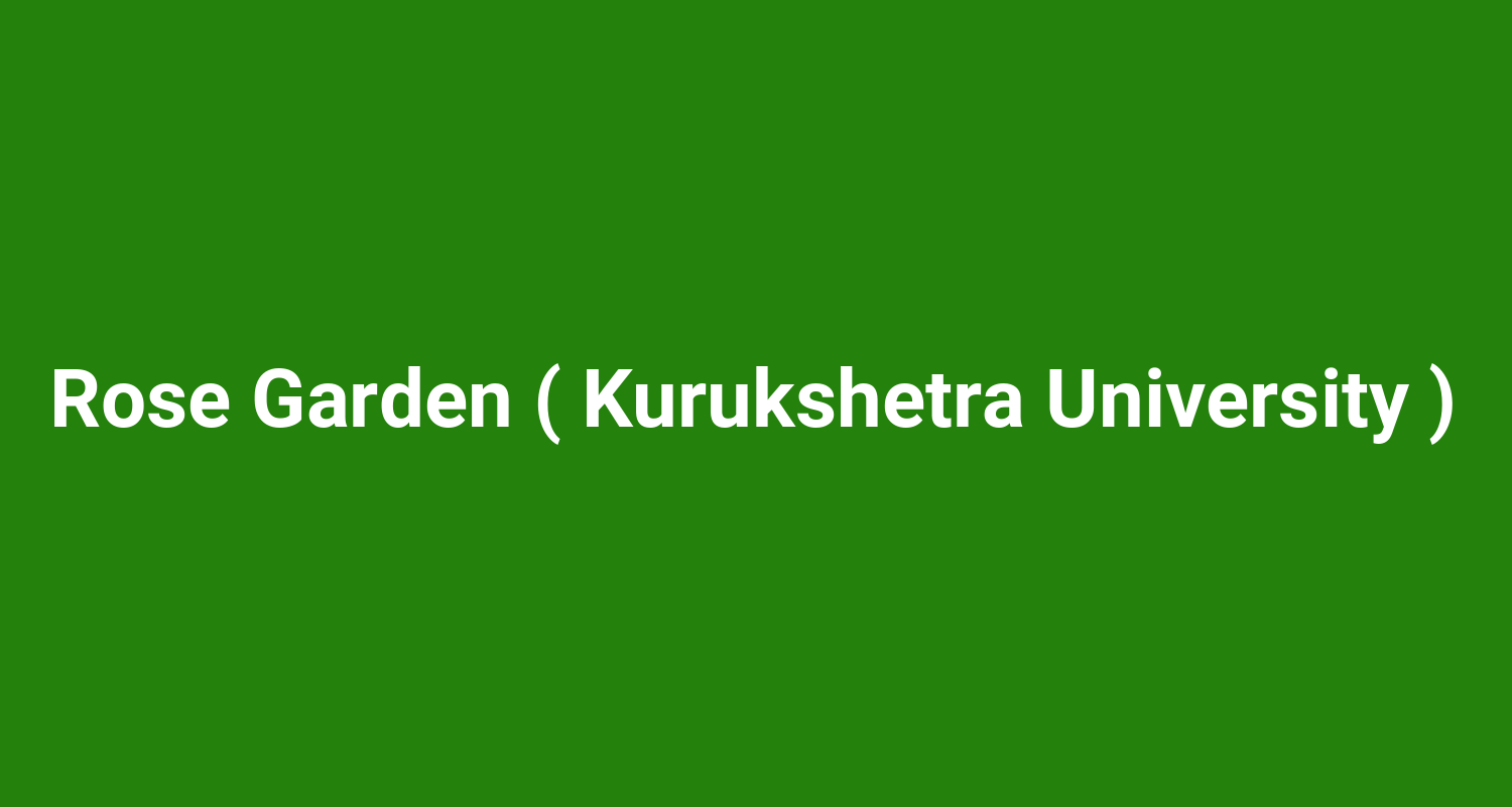 Rose Garden ( Kurukshetra University )