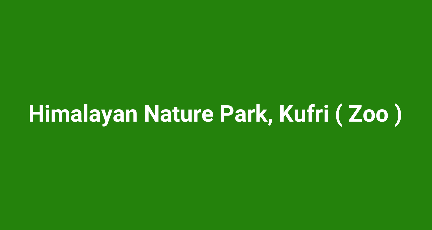 Himalayan Nature Park, Kufri ( Zoo )