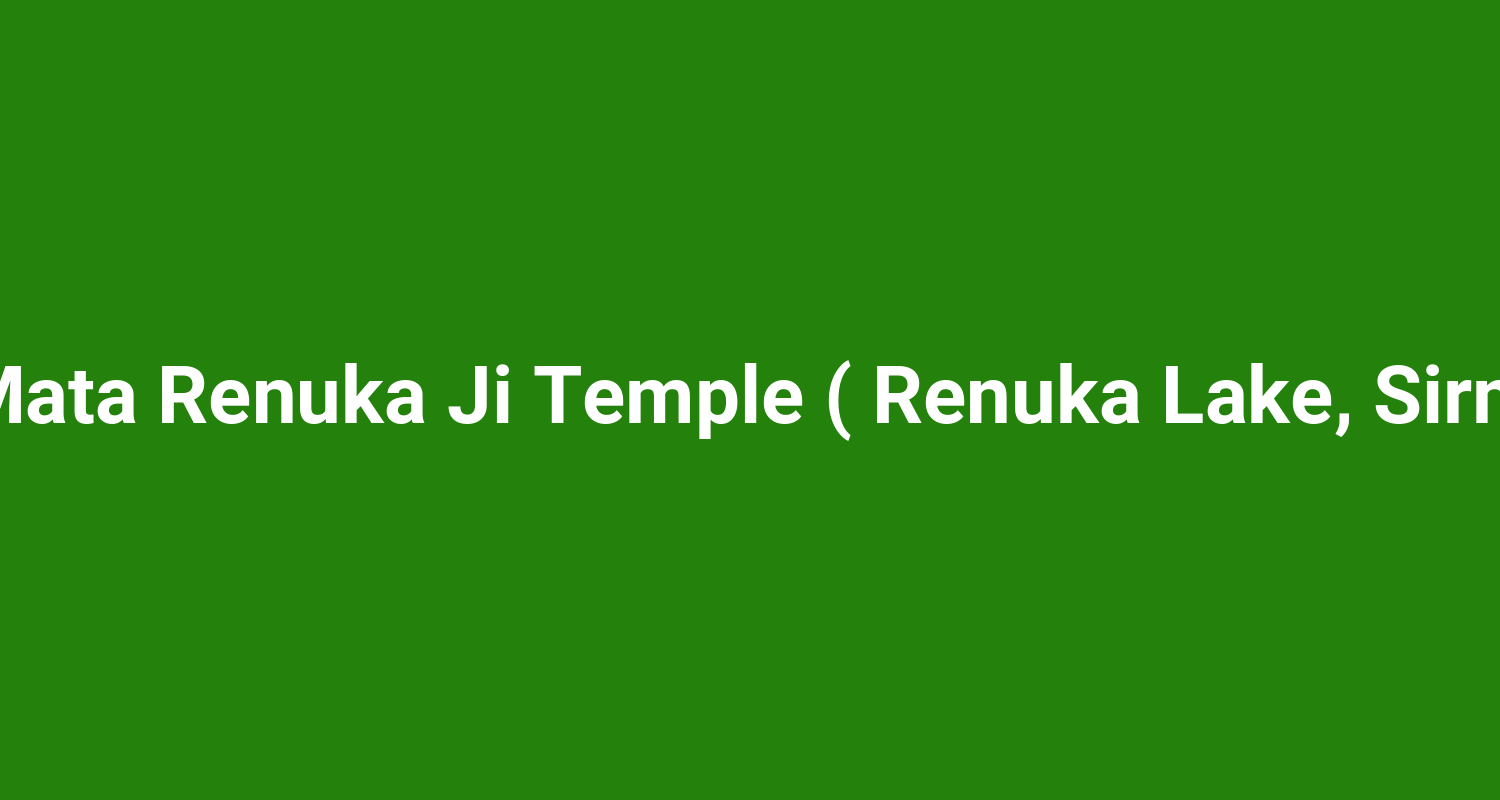 Shri Mata Renuka Ji Temple ( Renuka Lake, Sirmaur )