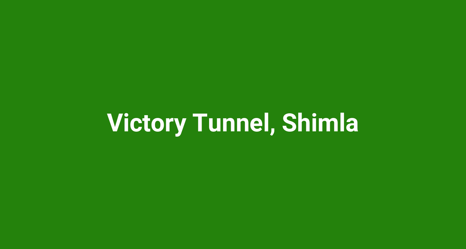 Victory Tunnel, Shimla