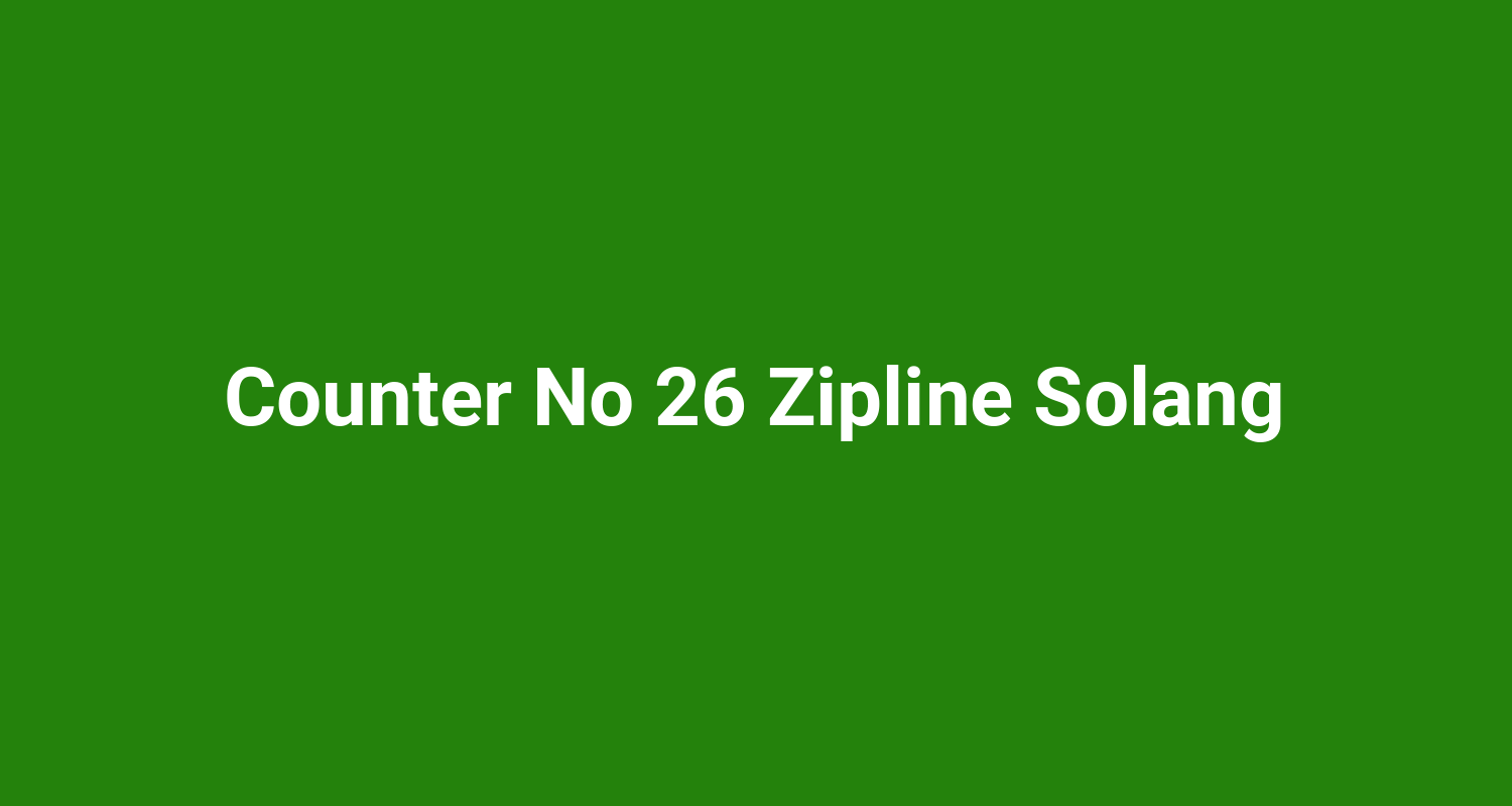 Counter No 26 Zipline Solang