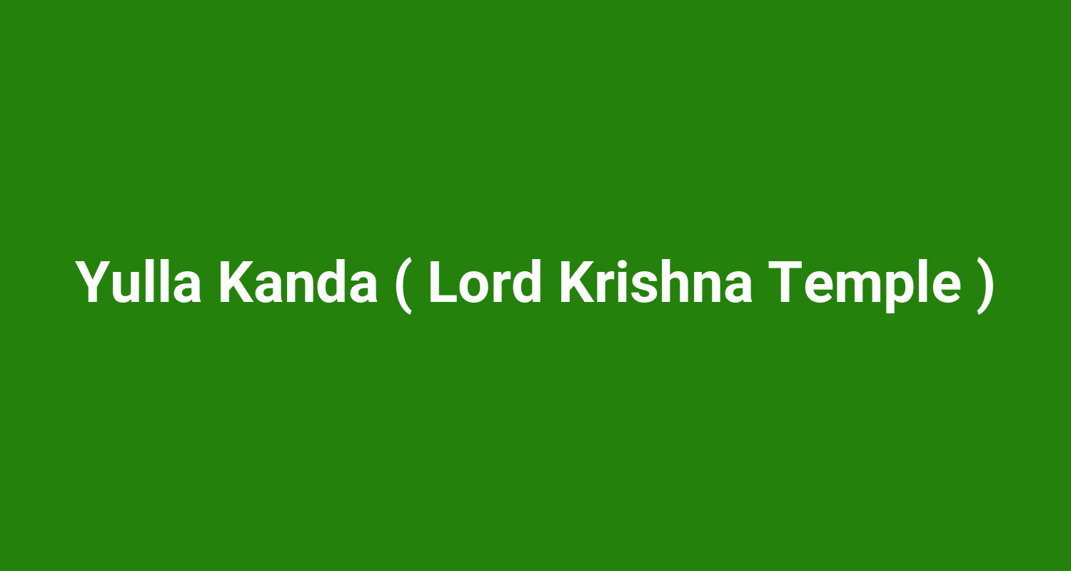 Yulla Kanda ( Lord Krishna Temple )