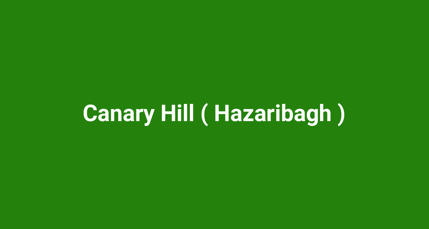 Canary Hill ( Hazaribagh )