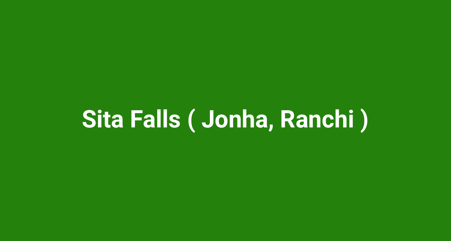 Sita Falls ( Jonha, Ranchi )