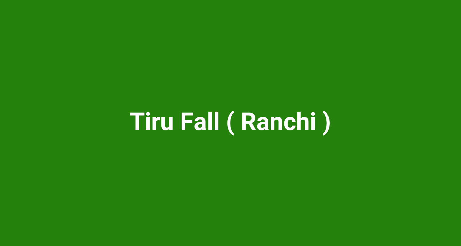Tiru Fall ( Ranchi )