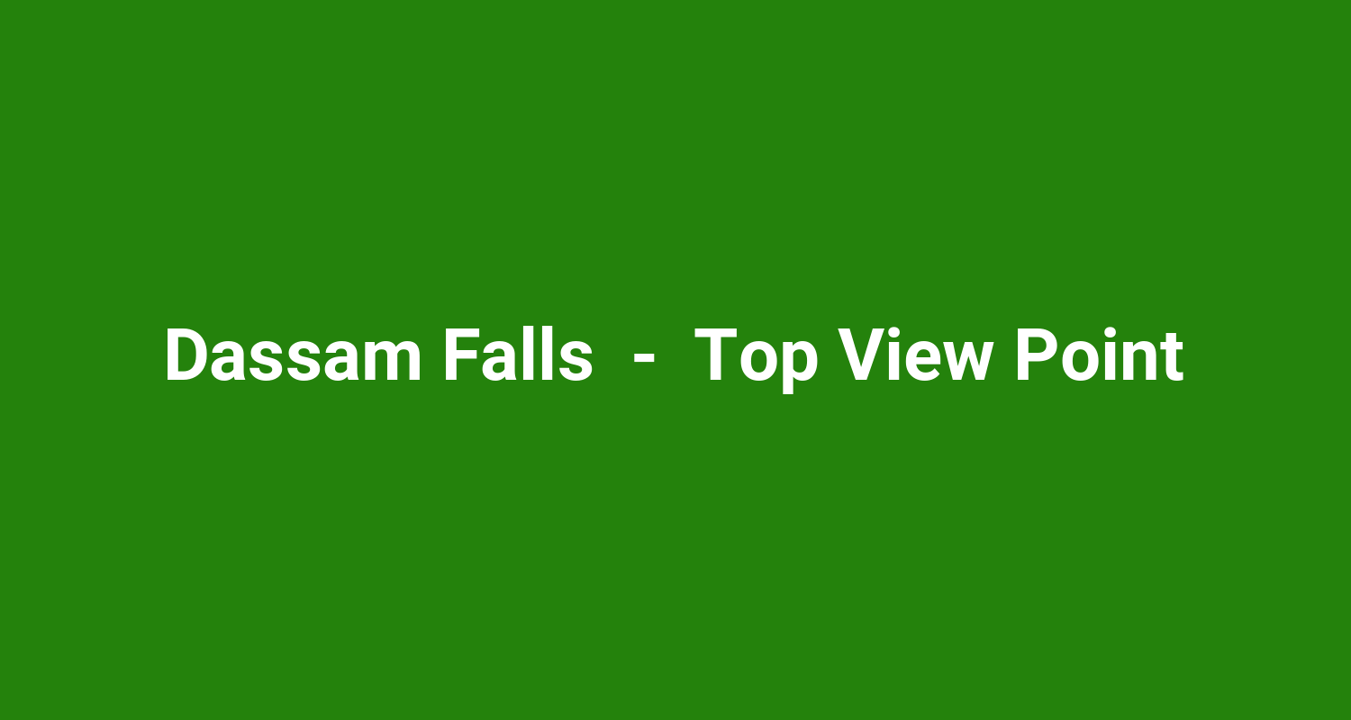 Dassam Falls  -  Top View Point