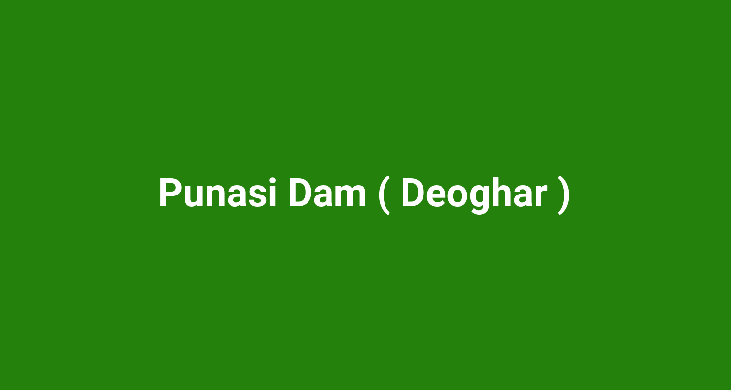 Punasi Dam ( Deoghar )