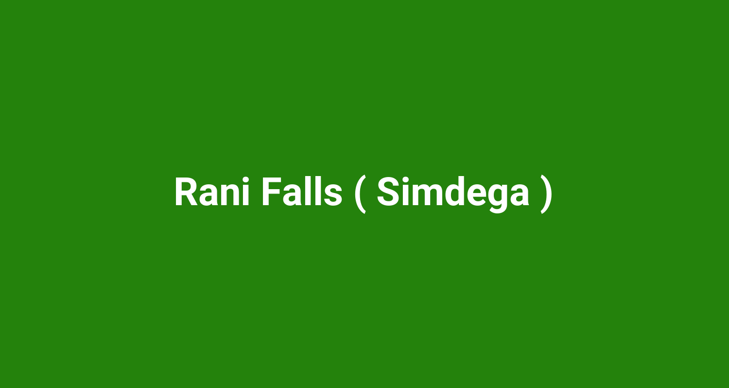 Rani Falls ( Simdega )
