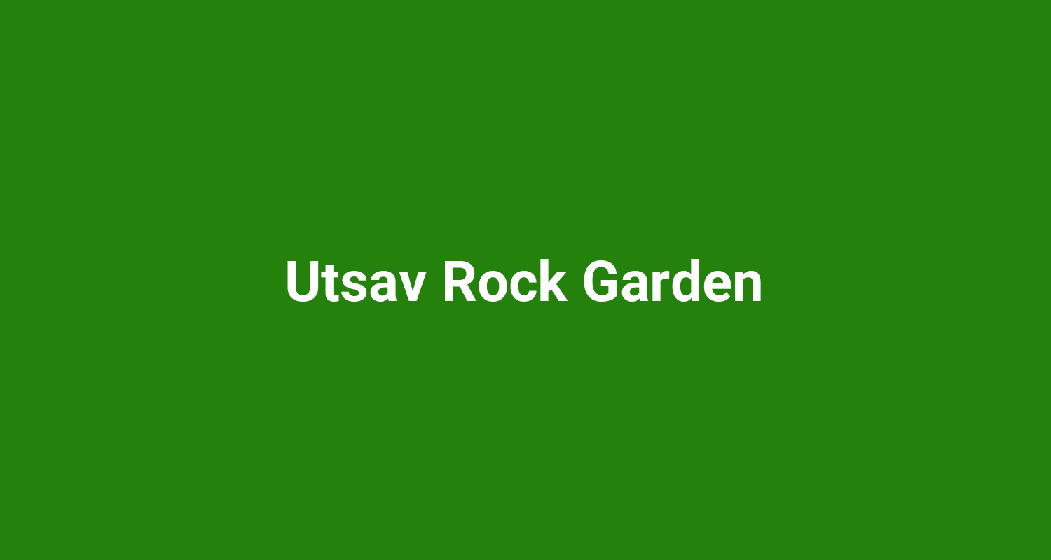 Utsav Rock Garden