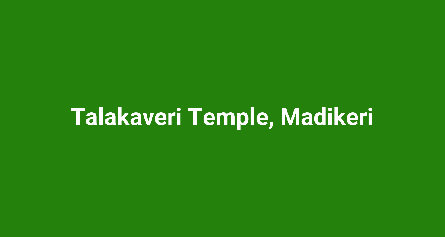 Talakaveri Temple, Madikeri