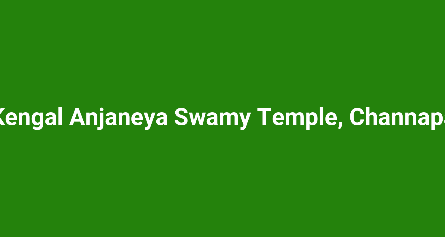 Sri Kengal Anjaneya Swamy Temple, Channapatna