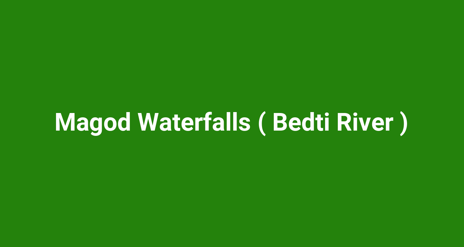 Magod Waterfalls ( Bedti River )