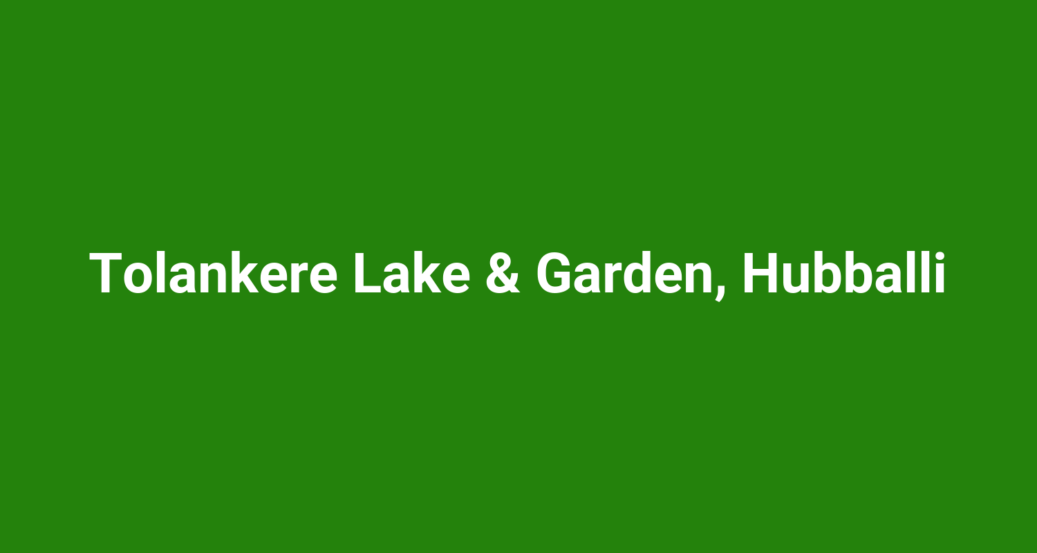 Tolankere Lake & Garden, Hubballi