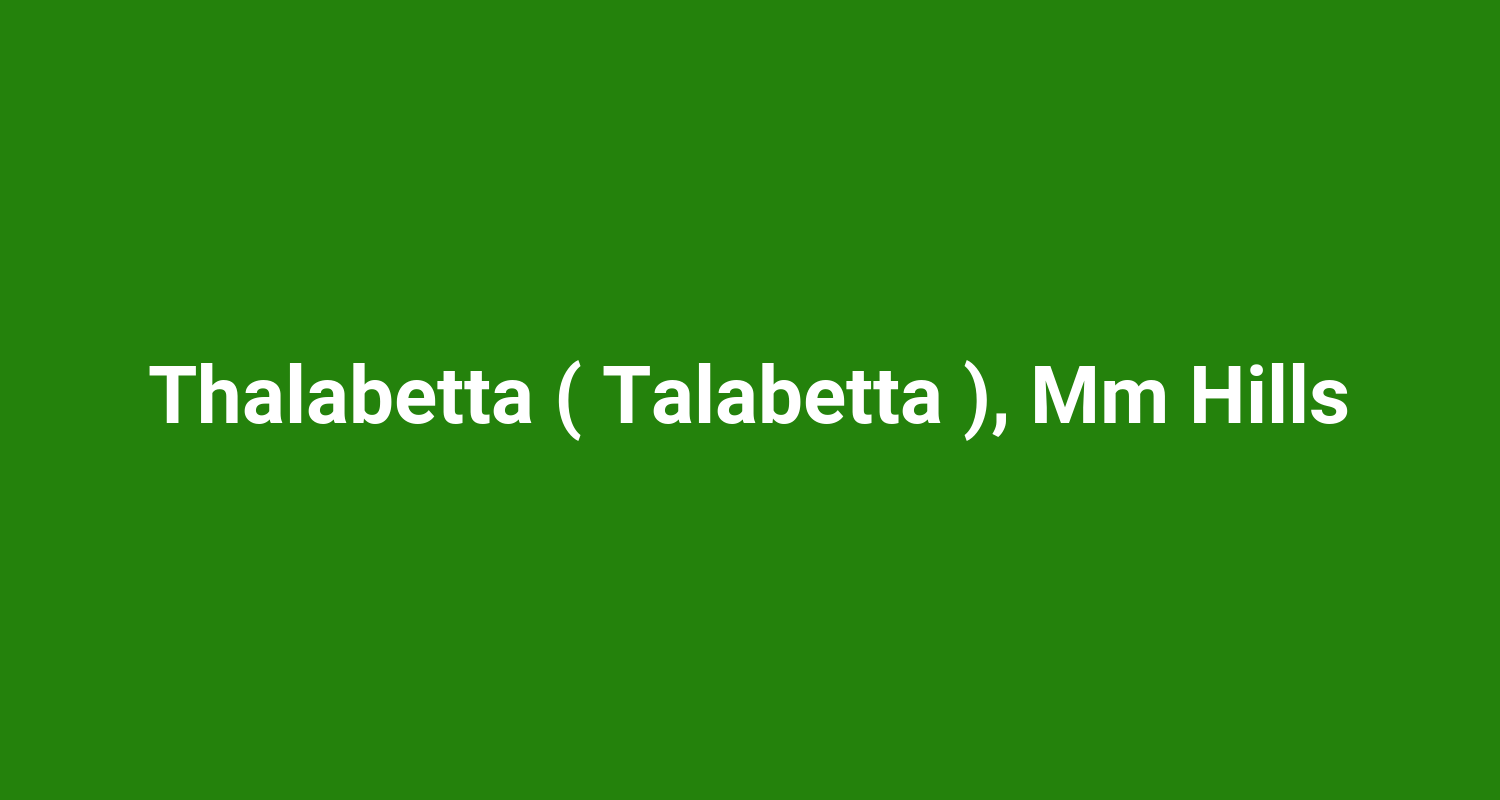Thalabetta ( Talabetta ), Mm Hills