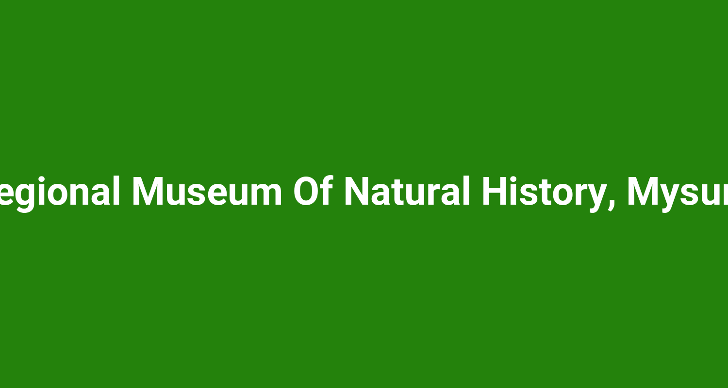 Regional Museum Of Natural History, Mysuru