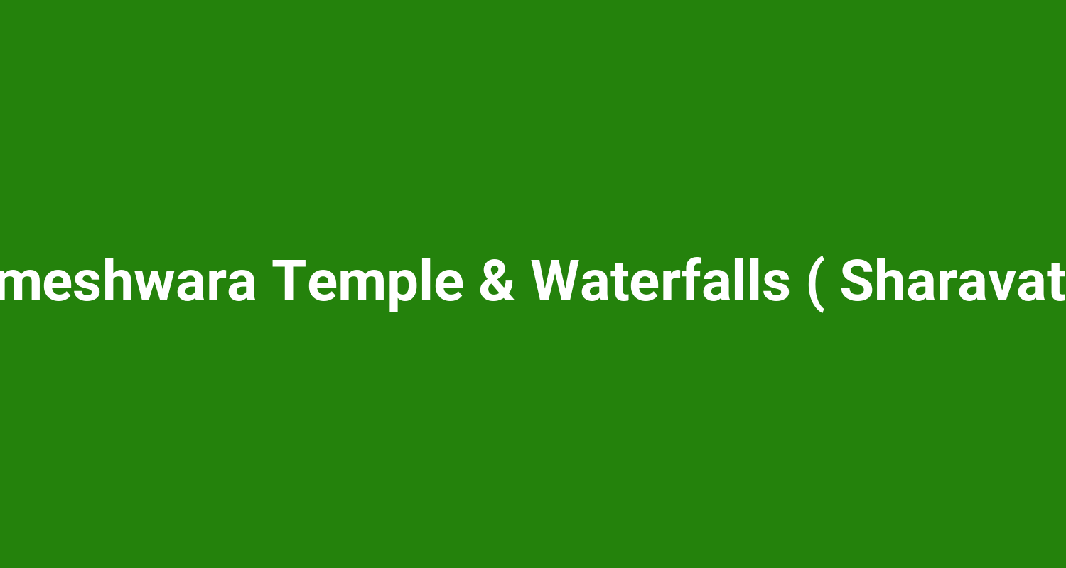 Shri Bheemeshwara Temple & Waterfalls ( Sharavathi Valley )