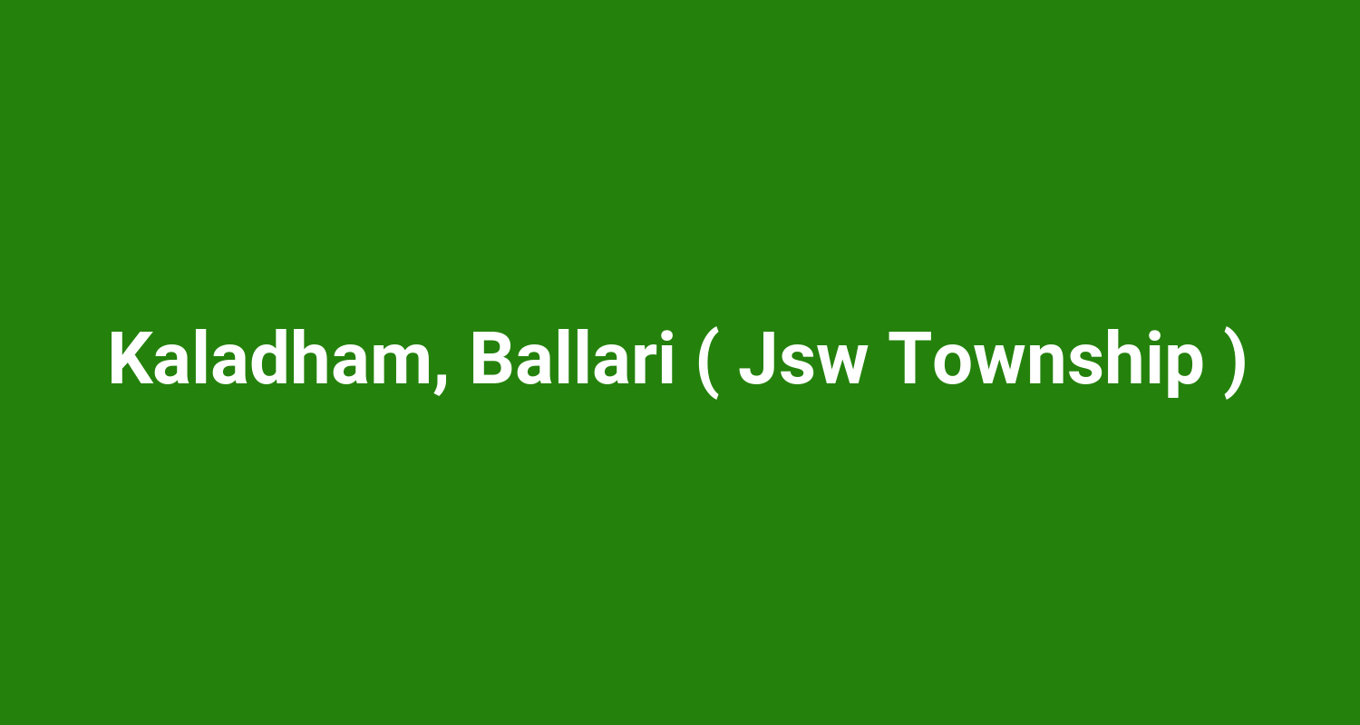 Kaladham, Ballari ( Jsw Township )
