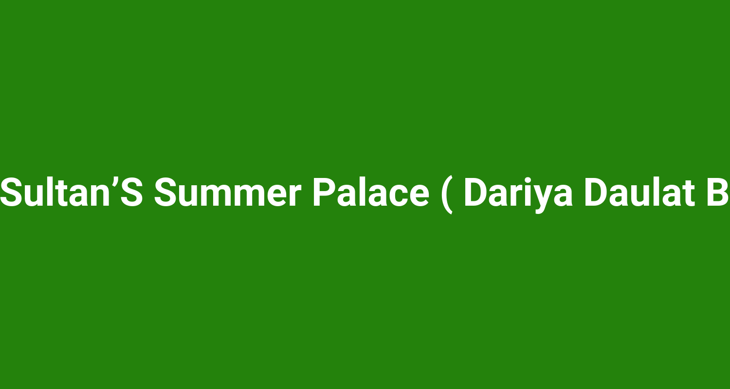 Tipu Sultan’S Summer Palace ( Dariya Daulat Bagh )