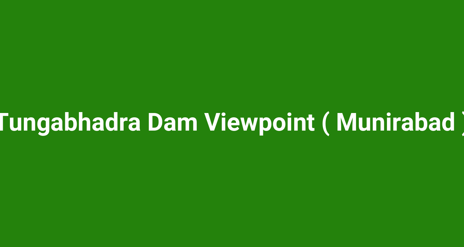 Tungabhadra Dam Viewpoint ( Munirabad )