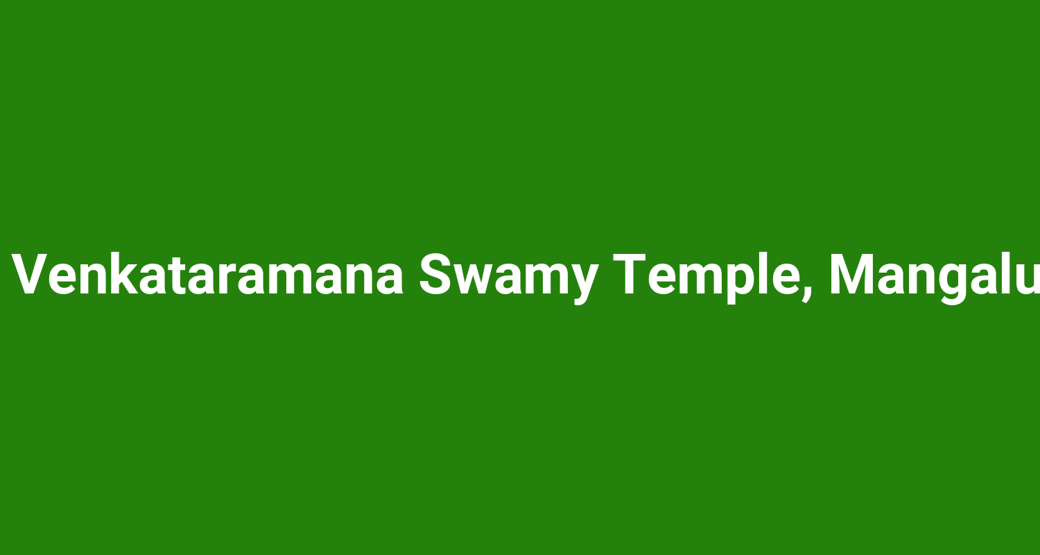 Shri Tirumala Venkataramana Swamy Temple, Mangaluru ( Bantwal )