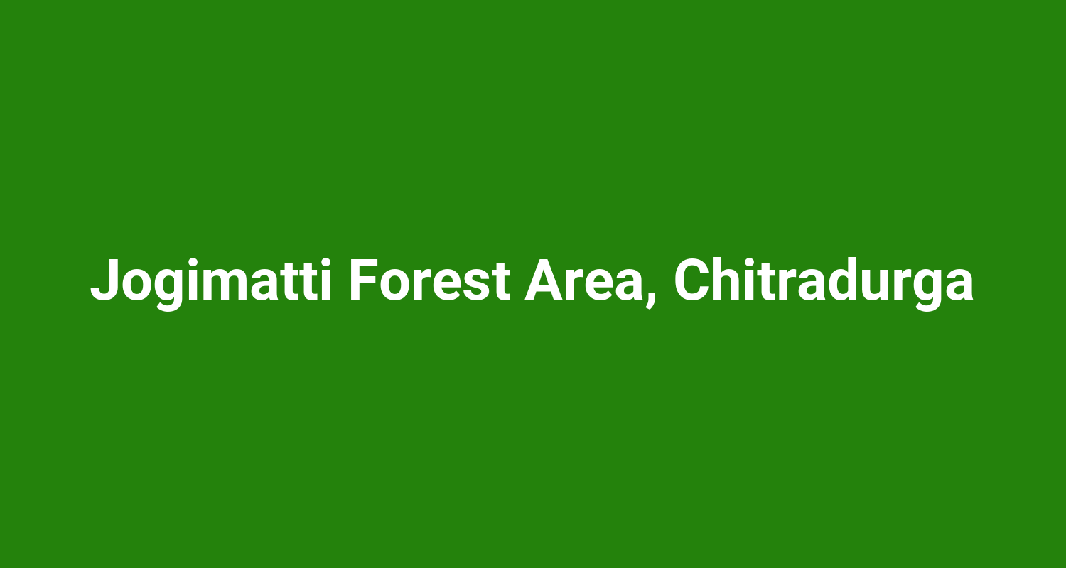 Jogimatti Forest Area, Chitradurga