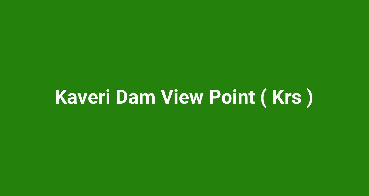 Kaveri Dam View Point ( Krs )