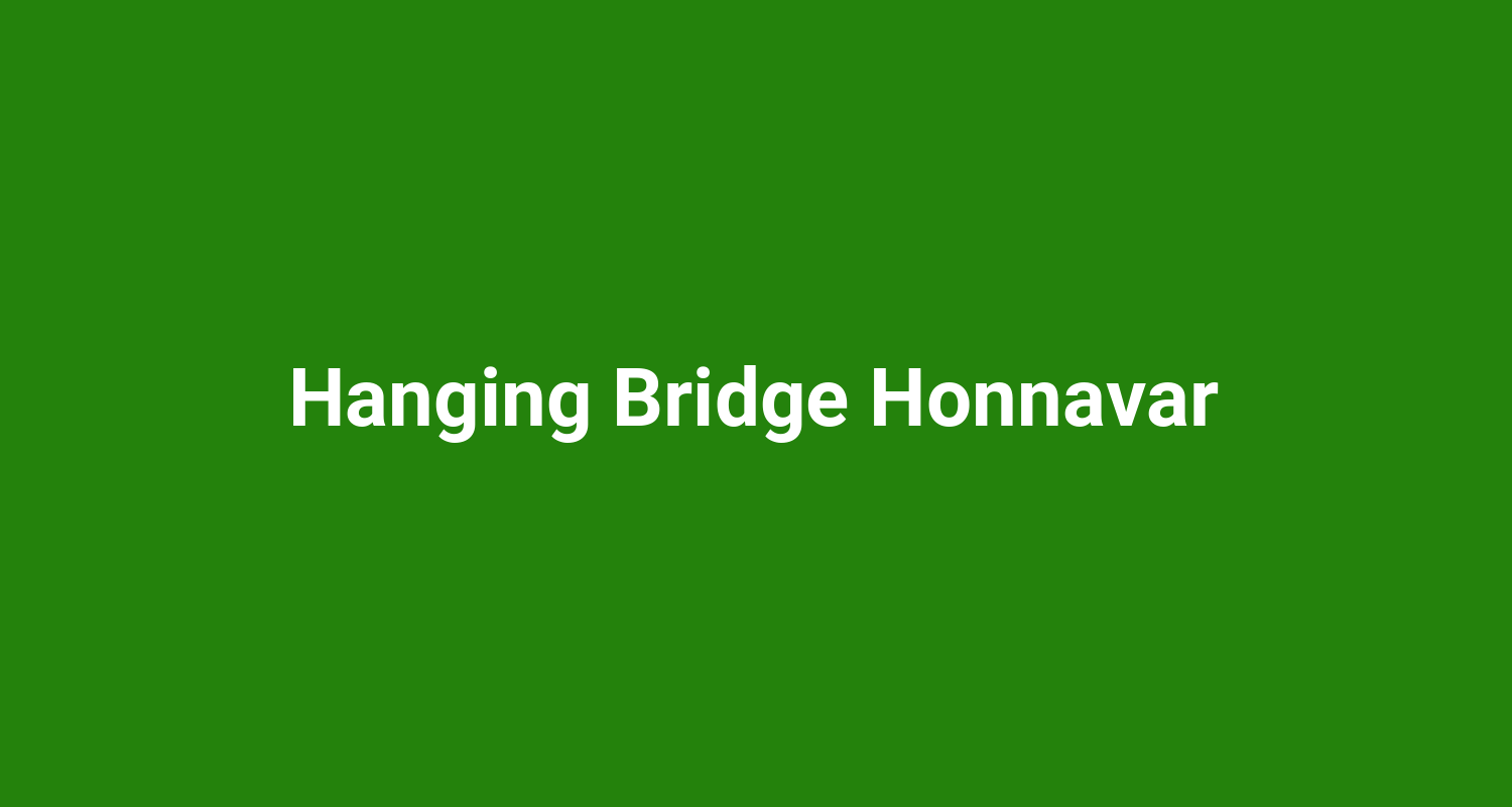 Hanging Bridge Honnavar