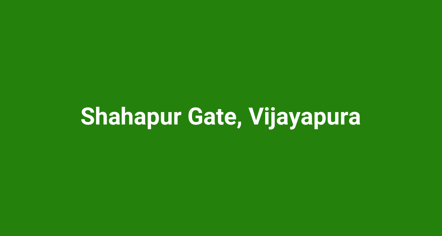 Shahapur Gate, Vijayapura