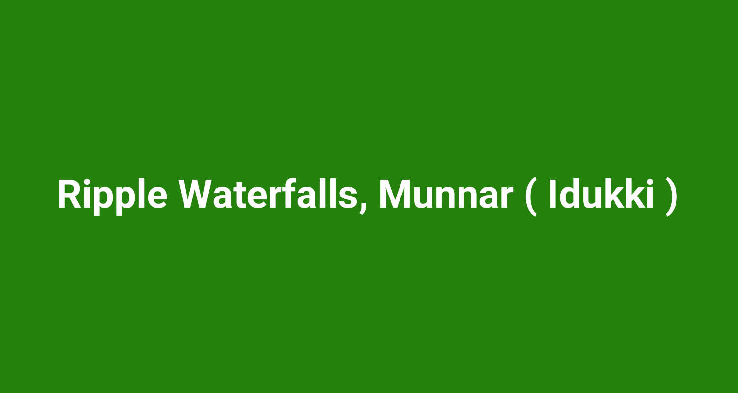 Ripple Waterfalls, Munnar ( Idukki )