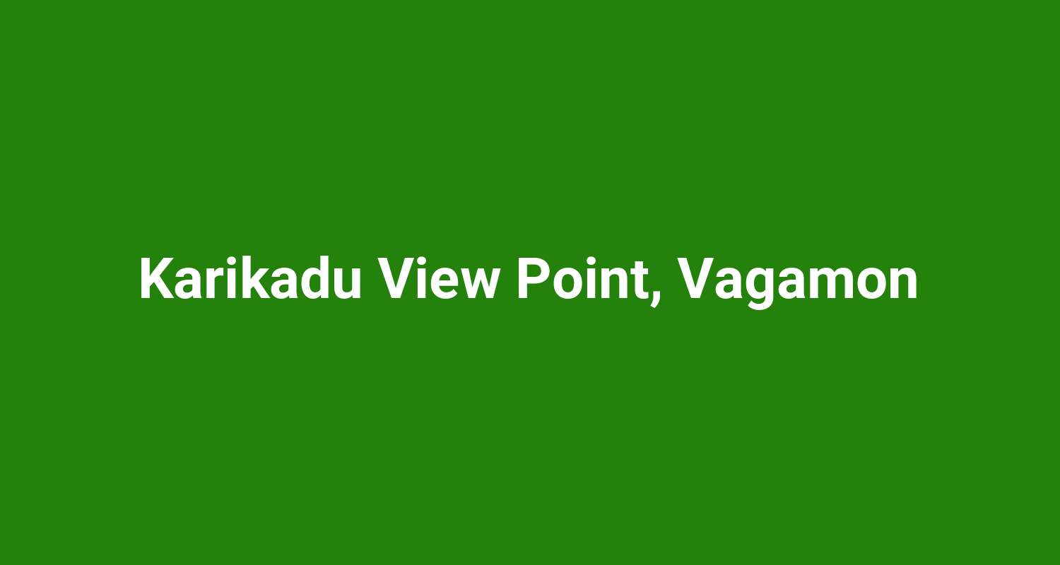 Karikadu View Point, Vagamon