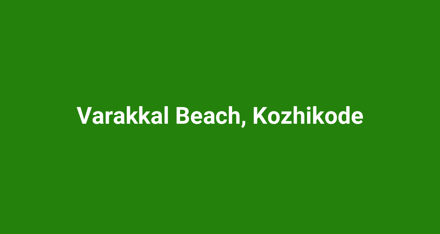 Varakkal Beach, Kozhikode